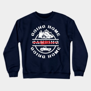 Going camping is like going home Crewneck Sweatshirt